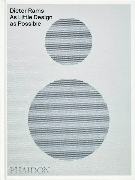 Dieter Rams: As Little Design as Possible - Sophie Lovell