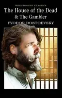 The House of the Dead / The Gambler - Fyodor Dostoevsky