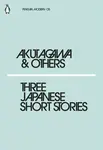Three Japanese Short Stories - Kafú Nagai, Rjúnosuke Akutagawa, Chiyo Uno