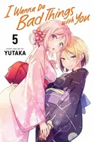 I Wanna Do Bad Things with You, Vol. 5 - Yutaka
