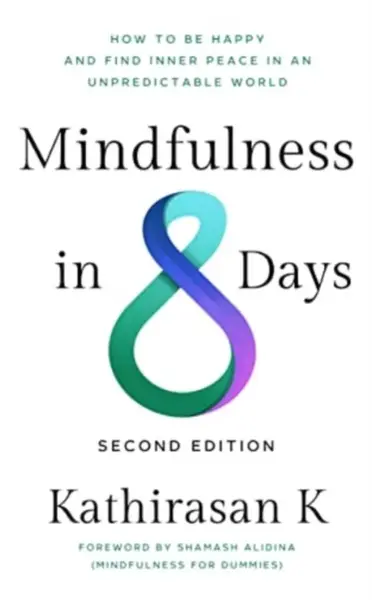 Mindfulness in 8 Days - Kathirasan K