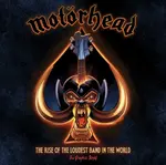 Motorhead: The Rise of the Loudest Band in the World - David Calcano, Mark Irwin