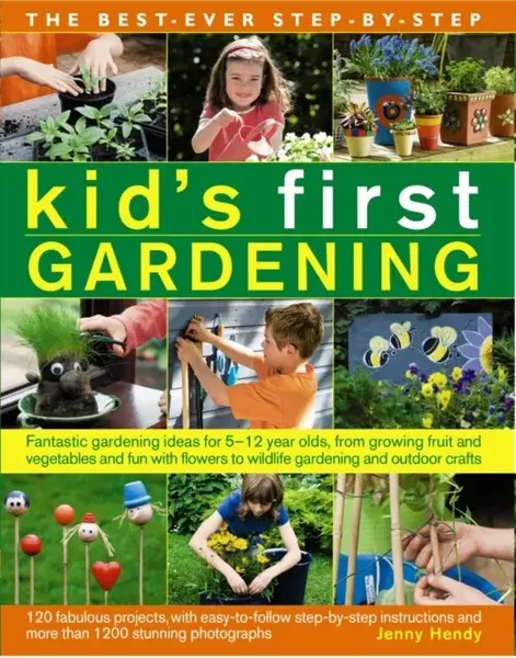 Best Ever Step-by-step Kid's First Gardening - Hendy Jenny