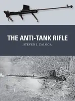 The Anti-Tank Rifle - Steven J. Zaloga