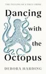 Dancing with the Octopus - Debora Harding