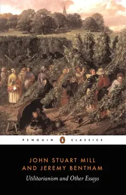 Utilitarianism and Other Essays - Mill John Stuart, Jeremy Bentham