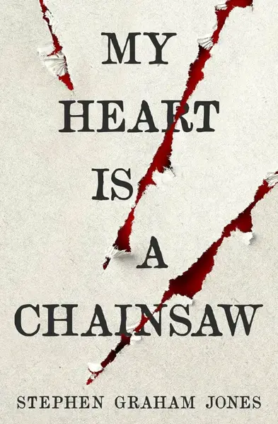 My Heart is a Chainsaw - Stephen Graham Jones