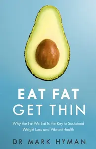 Eat Fat Get Thin - MUDr. Mark Hyman