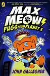 Max Meow Book 3: Pugs from Planet X - John Gallagher