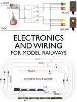 Electronics and Wiring for Model Railways - Andrew Duckworth