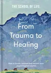 From Trauma to Healing - The School of Life