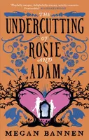 The Undercutting of Rosie and Adam - Megan Bannen