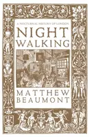 Nightwalking - Matthew Beaumont
