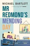 Mr Redmond's Mending Day - Michael Bartlett