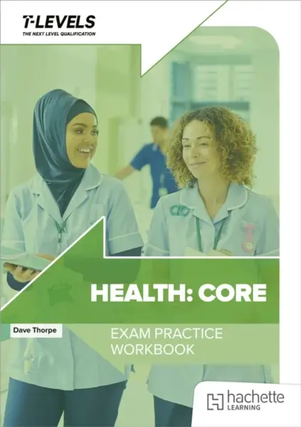 Health T Level Exam Practice Workbook - Dave Thorpe