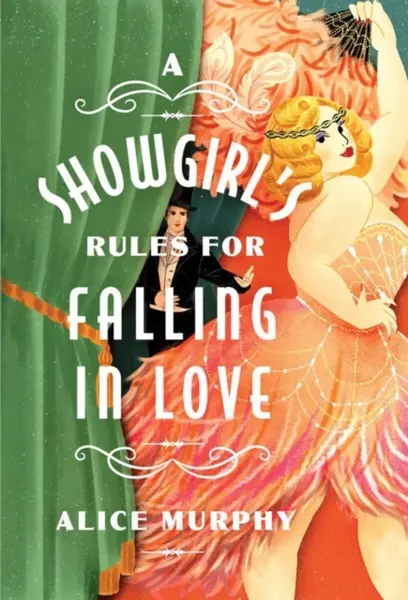 A Showgirl's Rules for Falling in Love - Alice Murphy