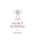 Take Me Up The Lighthouse - Dean Wilson