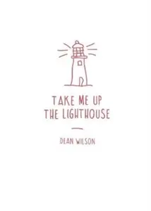 Take Me Up The Lighthouse - Dean Wilson