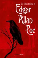 The Selected Works of Edgar Allan Poe - Edgar Allan Poe