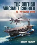 The British Aircraft Carrier - Norman Friedman