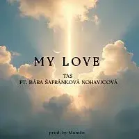 TAS, Bára Šafránková Nohavicová – MY LOVE