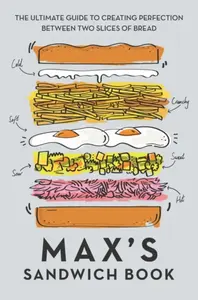 Max's Sandwich Book - Max Halley, Ben Benton