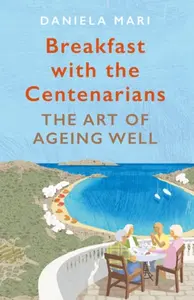 Breakfast with the Centenarians - Daniela Mari