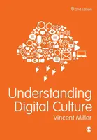 Understanding Digital Culture - Vincent  Miller