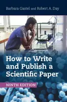 How to Write and Publish a Scientific Paper - Barbara  Gastel, Robert A.  Day