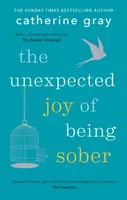 The Unexpected Joy of Being Sober - Catherine Gray