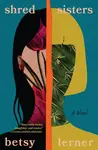 Shred Sisters - Betsy Lerner