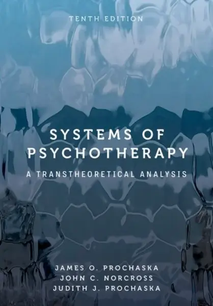 Systems of Psychotherapy - James O. Prochaska, John C. Norcross, Judith J.  Prochaska