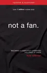 Not a Fan Updated and   Expanded - Kyle Idleman