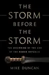 The Storm Before the Storm - Mike Duncan