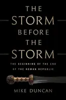 The Storm Before the Storm - Mike Duncan