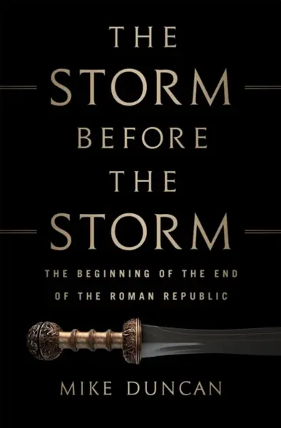 The Storm Before the Storm - Mike Duncan