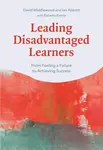 Leading Disadvantaged Learners - Diane Abbott, Dr David  Middlewood, Roberto  Pamas