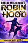 Robin Hood 5: Ransoms, Raids and Revenge (Robert Muchamore's Robin Hood) - Robert Muchamore