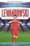 Ultimate Football Heroes: Lewandowski (Goal Machines 5) - Tom & Matt Oldfield, Ultimate Football Heroes