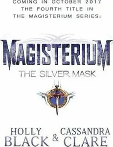 Magisterium: The Silver Mask - Holly Black, Cassandra Clare