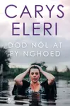 Dod Nol at fy Nghoed - Carys Eleri