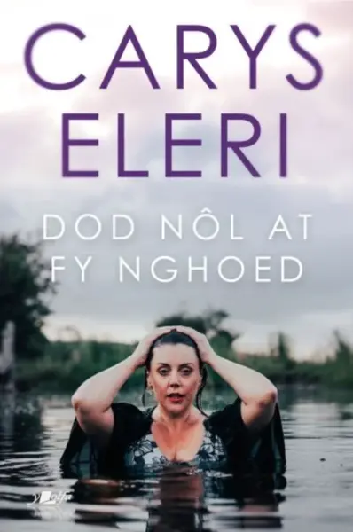 Dod Nol at fy Nghoed - Carys Eleri