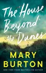 The House Beyond the Dunes - Mary Burton