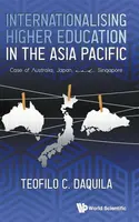 Internationalising Higher Education In The Asia Pacific: Case Of Australia, Japan And Singapore - Teofilo C  Daquila