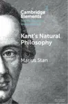Kantâ€™s Natural Philosophy - Marius  Stan
