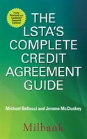 The LSTA's Complete Credit Agreement Guide, Second Edition - Jerome McCluskey, Michael Bellucci