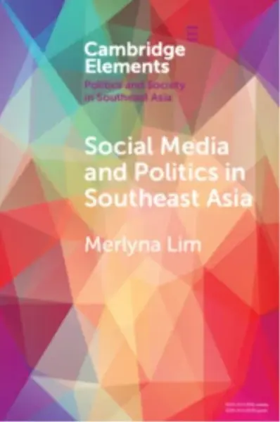 Social Media and Politics in Southeast Asia - Merlyna  Lim