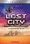 Lost City Spotted From Space! Is an Ancient Land Under the Sand? (XBooks: Strange) - Denise Ronaldo