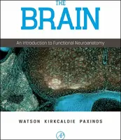 The Brain - Charles  Watson, Matthew  Kirkcaldie, George, AO , FASSA, FAA (NHMRC Senior Principal, NeuRA, Australia) Paxinos