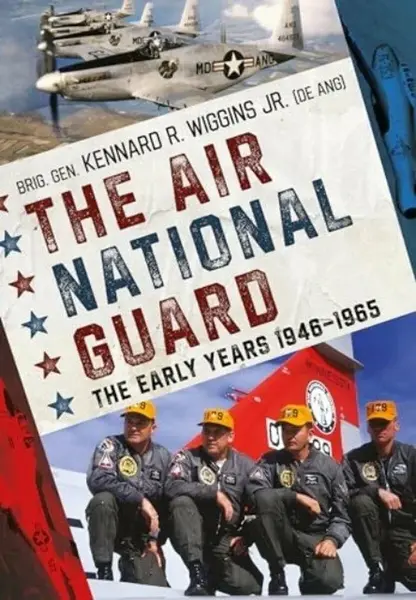 The Air National Guard - Brig. Gen. Kennard R. Wiggins Jr.